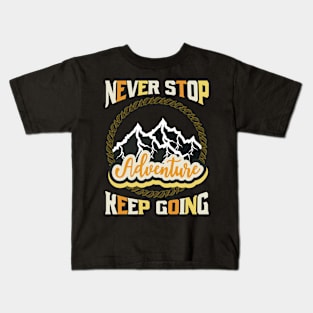 Never Stop Keep Going Adventure Kids T-Shirt